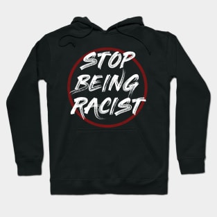 Stop being racist Hoodie